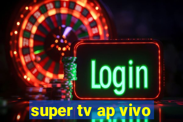 super tv ap vivo